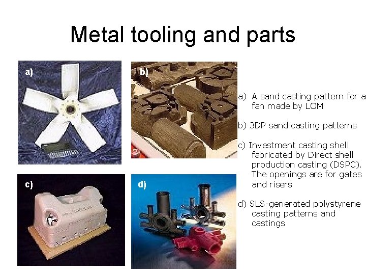 Metal tooling and parts a) b) a) A sand casting pattern for a fan