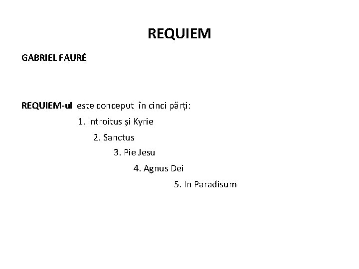 REQUIEM GABRIEL FAURÉ REQUIEM-ul este conceput în cinci părți: 1. Introitus și Kyrie 2.