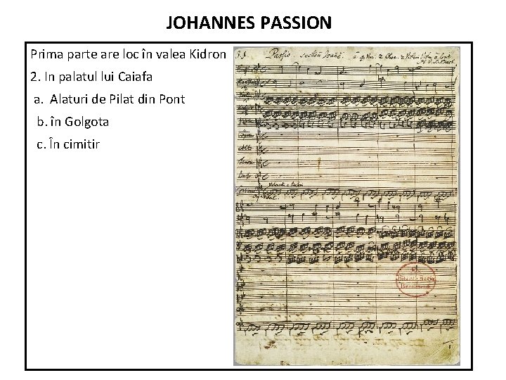 JOHANNES PASSION Prima parte are loc în valea Kidron 2. In palatul lui Caiafa