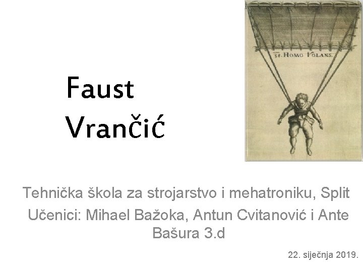 Faust Vrančić Tehnička škola za strojarstvo i mehatroniku, Split Učenici: Mihael Bažoka, Antun Cvitanović
