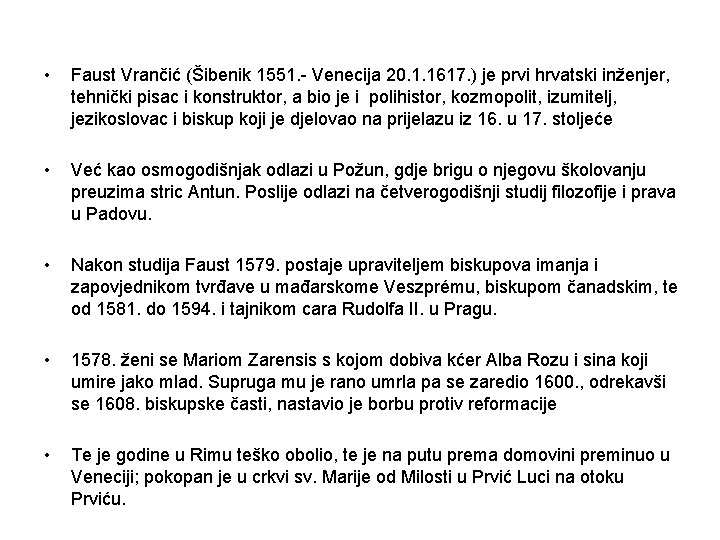  • Faust Vrančić (Šibenik 1551. - Venecija 20. 1. 1617. ) je prvi