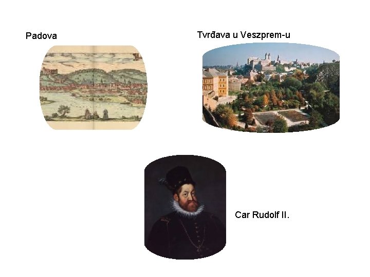 Padova Tvrđava u Veszprem-u Car Rudolf II. 