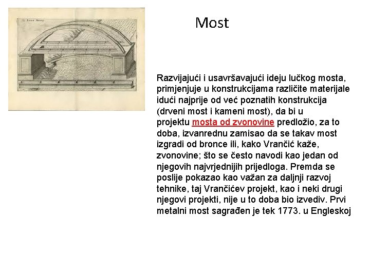 Most Razvijajući i usavršavajući ideju lučkog mosta, primjenjuje u konstrukcijama različite materijale idući najprije