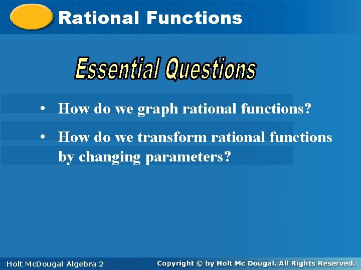 Rational Functions • How do we graph rational functions? • How do we transform