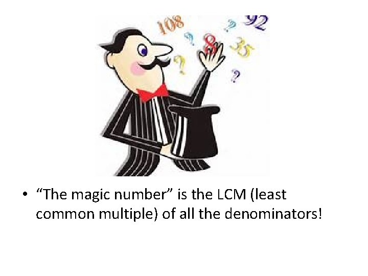  • “The magic number” is the LCM (least common multiple) of all the