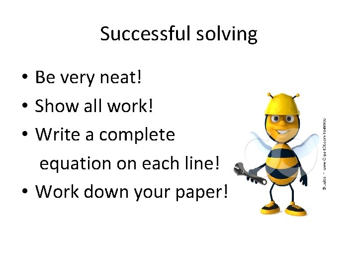 Successful solving • Be very neat! • Show all work! • Write a complete