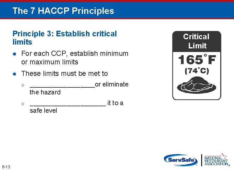 The 7 HACCP Principles Principle 3: Establish critical limits 8 -13 l For each
