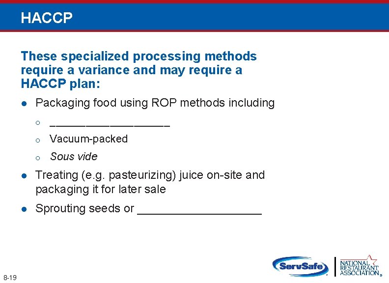 HACCP These specialized processing methods require a variance and may require a HACCP plan: