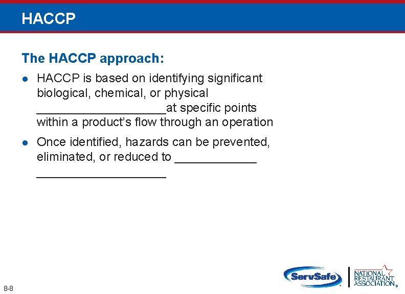 HACCP The HACCP approach: 8 -8 l HACCP is based on identifying significant biological,