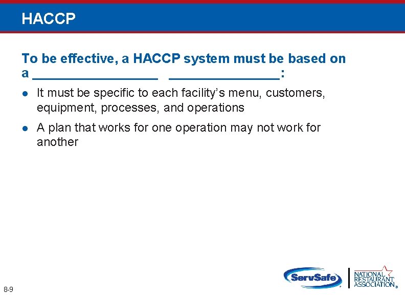 HACCP To be effective, a HACCP system must be based on a _________: 8