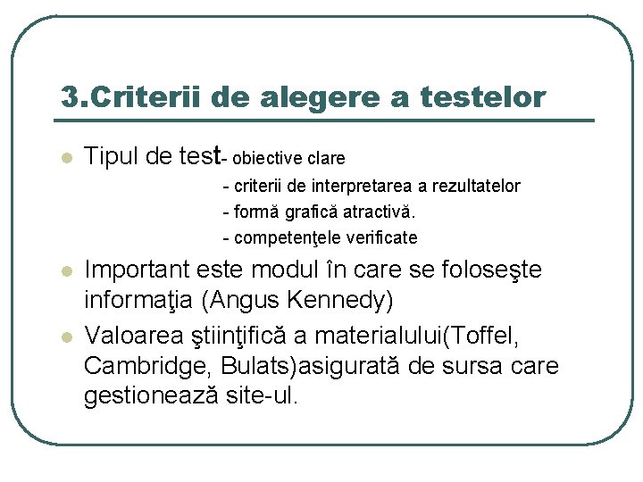 3. Criterii de alegere a testelor l Tipul de test- obiective clare - criterii