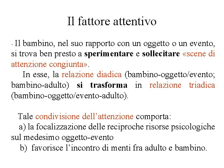 Il fattore attentivo Il bambino, nel suo rapporto con un oggetto o un evento,