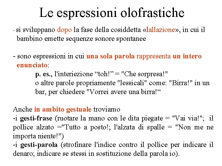 Le espressioni olofrastiche - si sviluppano dopo la fase della cosiddetta «lallazione» , in