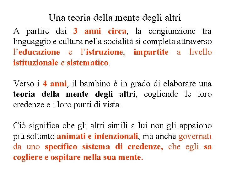 Una teoria della mente degli altri A partire dai 3 anni circa, la congiunzione