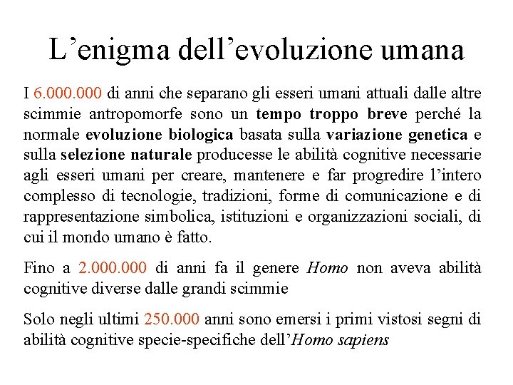 L’enigma dell’evoluzione umana I 6. 000 di anni che separano gli esseri umani attuali