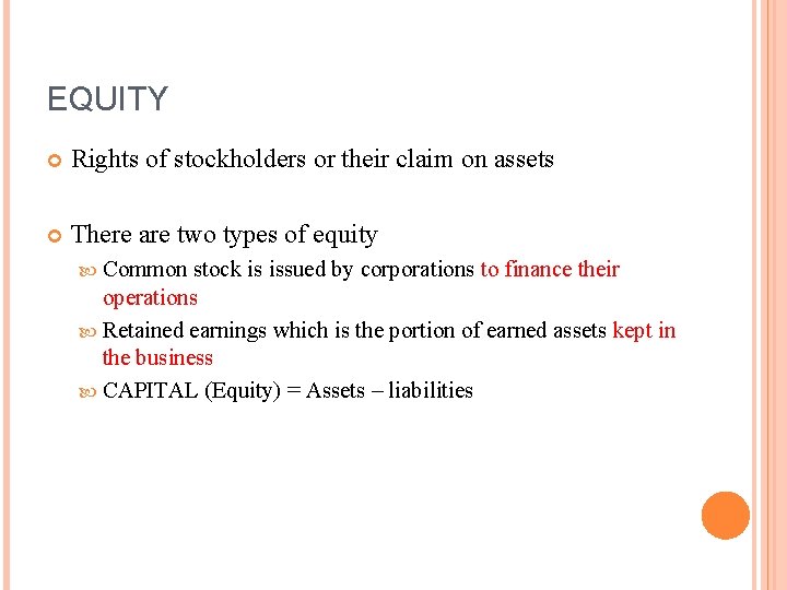 EQUITY Rights of stockholders or their claim on assets There are two types of EQUITY Rights of stockholders or their claim on assets There are two types of