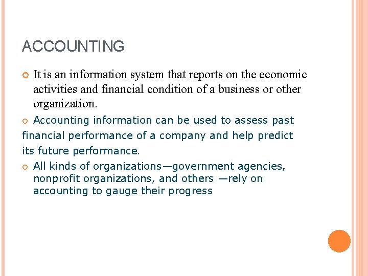 ACCOUNTING It is an information system that reports on the economic activities and financial ACCOUNTING It is an information system that reports on the economic activities and financial