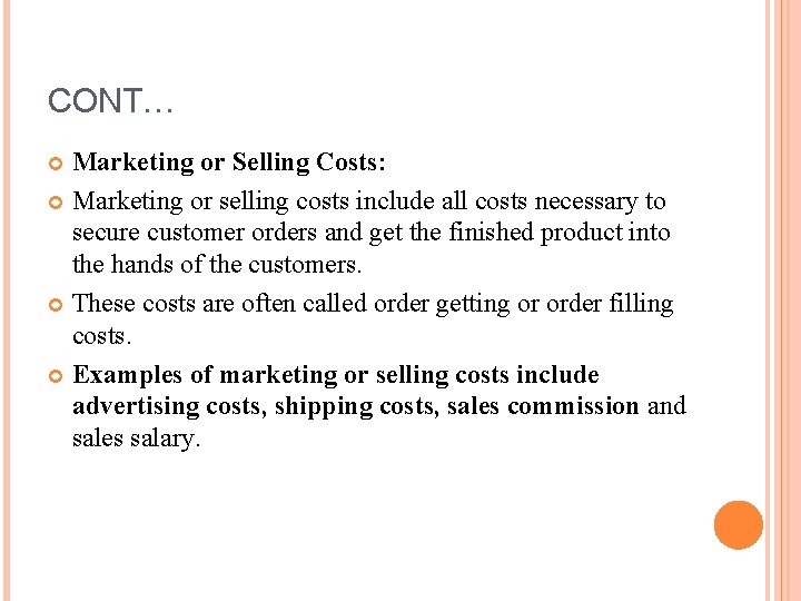 CONT… Marketing or Selling Costs: Marketing or selling costs include all costs necessary to CONT… Marketing or Selling Costs: Marketing or selling costs include all costs necessary to