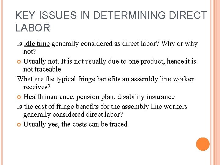 KEY ISSUES IN DETERMINING DIRECT LABOR Is idle time generally considered as direct labor? KEY ISSUES IN DETERMINING DIRECT LABOR Is idle time generally considered as direct labor?