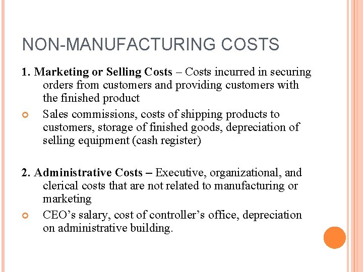NON-MANUFACTURING COSTS 1. Marketing or Selling Costs – Costs incurred in securing orders from NON-MANUFACTURING COSTS 1. Marketing or Selling Costs – Costs incurred in securing orders from