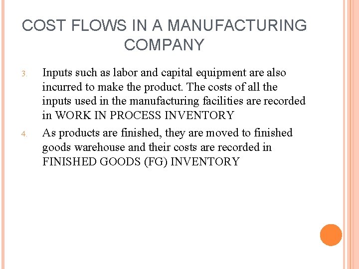 COST FLOWS IN A MANUFACTURING COMPANY 3. 4. Inputs such as labor and capital COST FLOWS IN A MANUFACTURING COMPANY 3. 4. Inputs such as labor and capital