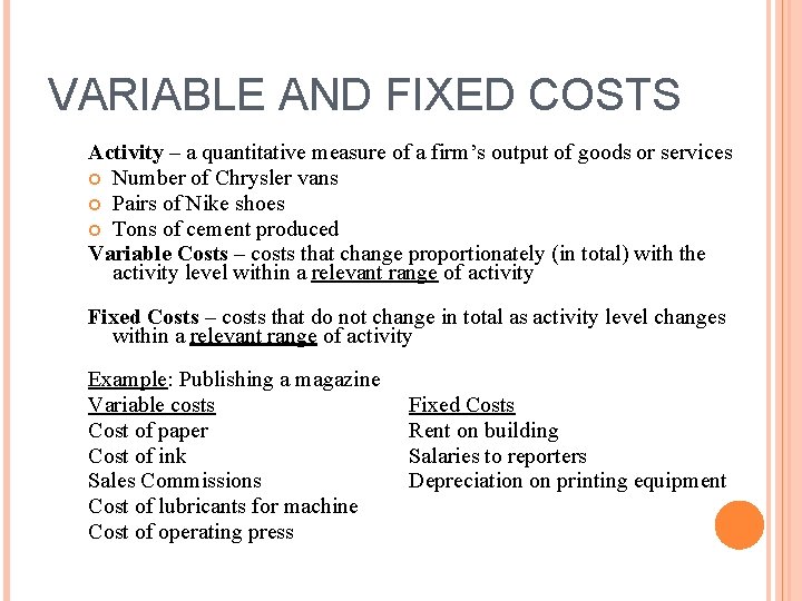 VARIABLE AND FIXED COSTS Activity – a quantitative measure of a firm’s output of VARIABLE AND FIXED COSTS Activity – a quantitative measure of a firm’s output of