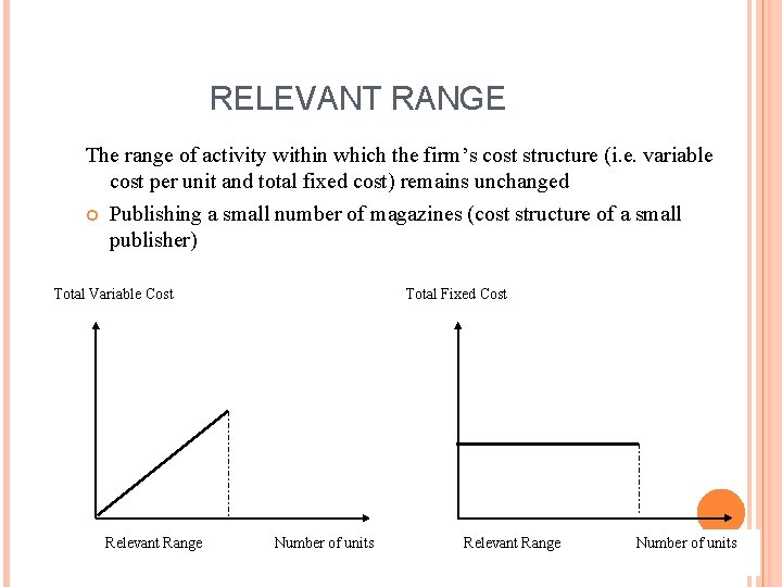 RELEVANT RANGE The range of activity within which the firm’s cost structure (i. e. RELEVANT RANGE The range of activity within which the firm’s cost structure (i. e.