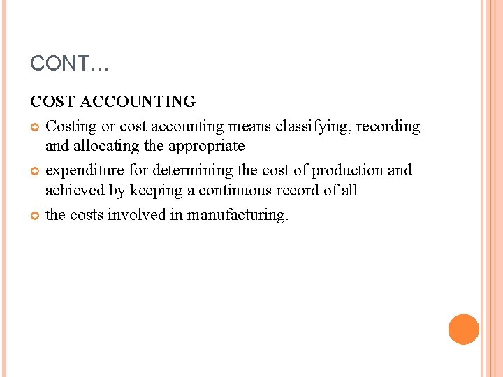 CONT… COST ACCOUNTING Costing or cost accounting means classifying, recording and allocating the appropriate CONT… COST ACCOUNTING Costing or cost accounting means classifying, recording and allocating the appropriate