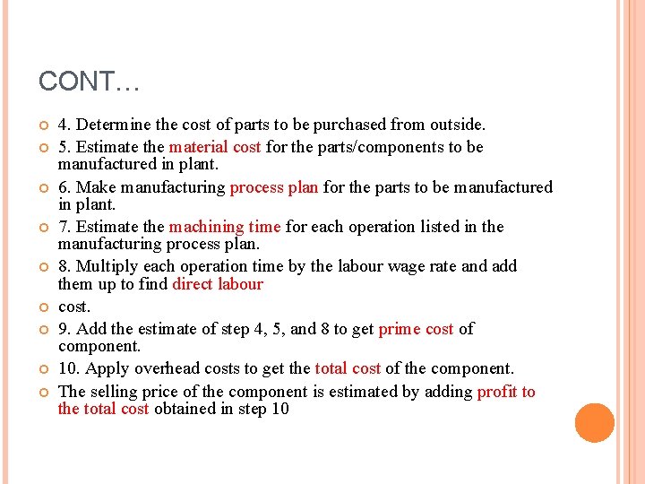 CONT… 4. Determine the cost of parts to be purchased from outside. 5. Estimate CONT… 4. Determine the cost of parts to be purchased from outside. 5. Estimate