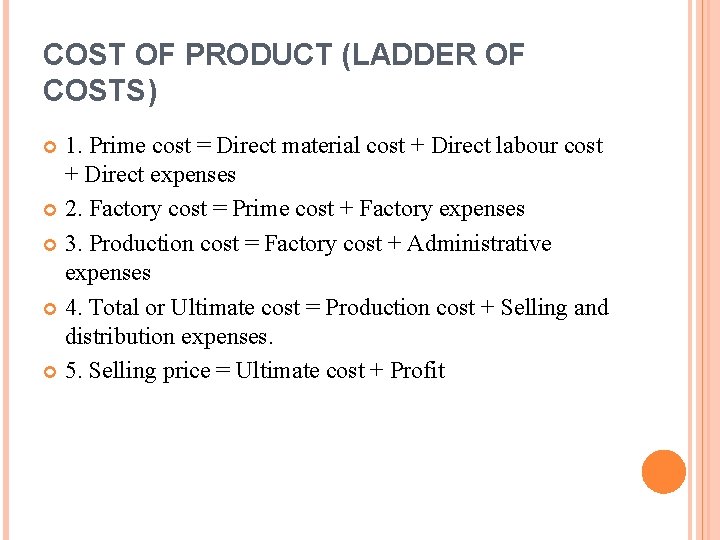 COST OF PRODUCT (LADDER OF COSTS) 1. Prime cost = Direct material cost + COST OF PRODUCT (LADDER OF COSTS) 1. Prime cost = Direct material cost +