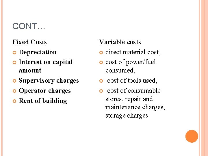 CONT… Fixed Costs Depreciation Interest on capital amount Supervisory charges Operator charges Rent of CONT… Fixed Costs Depreciation Interest on capital amount Supervisory charges Operator charges Rent of