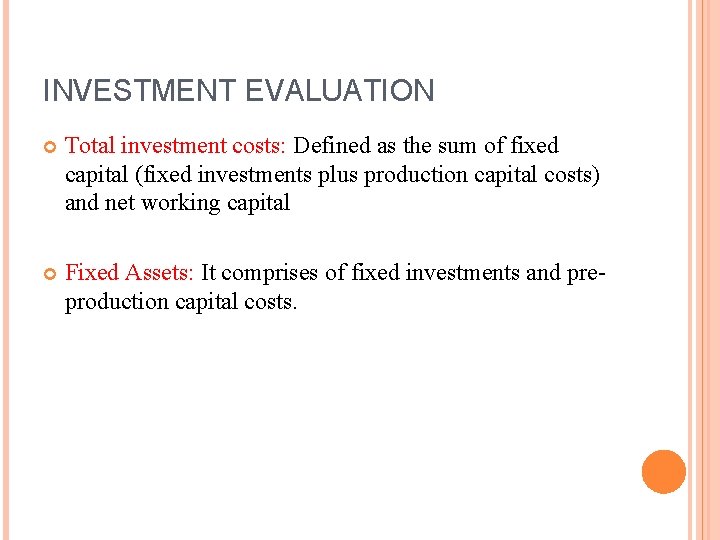 INVESTMENT EVALUATION Total investment costs: Defined as the sum of fixed capital (fixed investments INVESTMENT EVALUATION Total investment costs: Defined as the sum of fixed capital (fixed investments