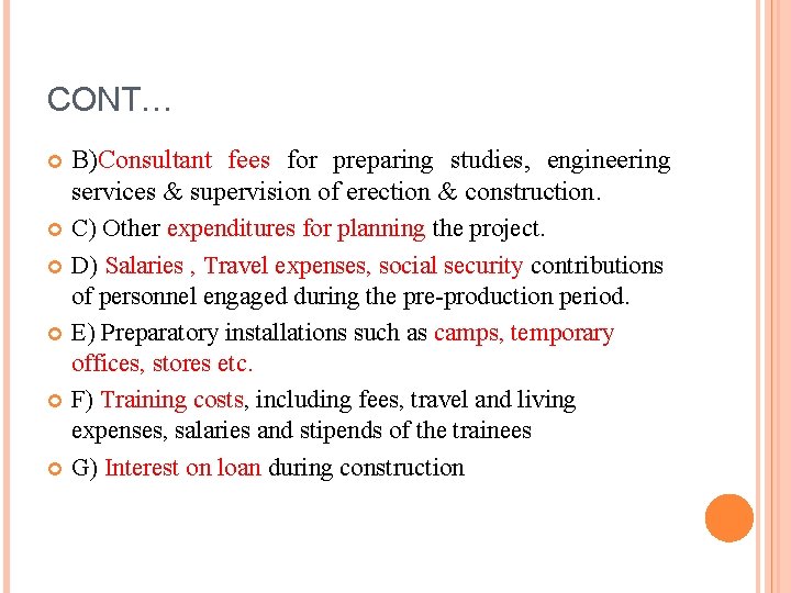 CONT… B)Consultant fees for preparing studies, engineering services & supervision of erection & construction. CONT… B)Consultant fees for preparing studies, engineering services & supervision of erection & construction.