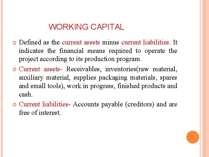 WORKING CAPITAL Defined as the current assets minus current liabilities. It indicates the financial WORKING CAPITAL Defined as the current assets minus current liabilities. It indicates the financial