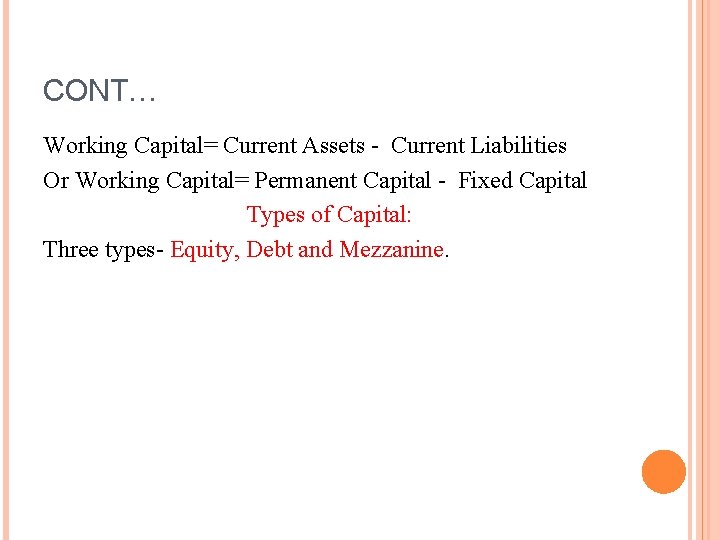 CONT… Working Capital= Current Assets - Current Liabilities Or Working Capital= Permanent Capital - CONT… Working Capital= Current Assets - Current Liabilities Or Working Capital= Permanent Capital -
