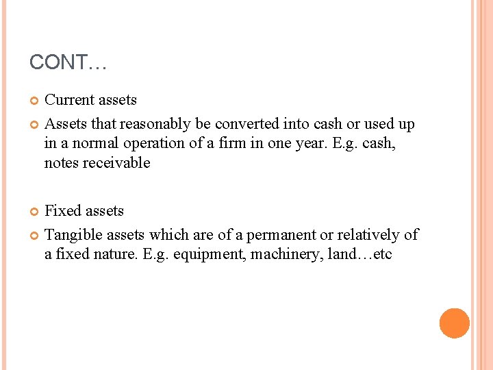 CONT… Current assets Assets that reasonably be converted into cash or used up in CONT… Current assets Assets that reasonably be converted into cash or used up in