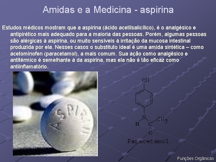 Amidas e a Medicina - aspirina Estudos médicos mostram que a aspirina (ácido acetilsalicílico),