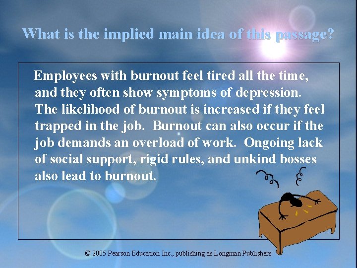 What is the implied main idea of this passage? Employees with burnout feel tired What is the implied main idea of this passage? Employees with burnout feel tired