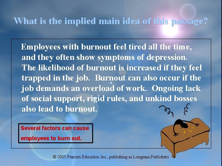 What is the implied main idea of this passage? Employees with burnout feel tired What is the implied main idea of this passage? Employees with burnout feel tired