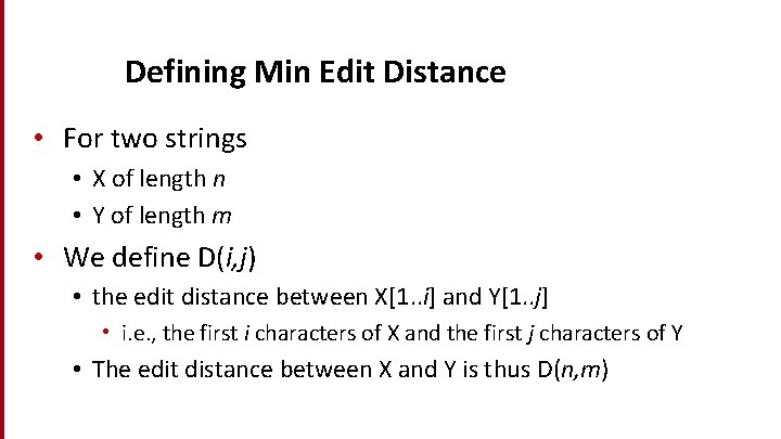 Defining Min Edit Distance • For two strings • X of length n •