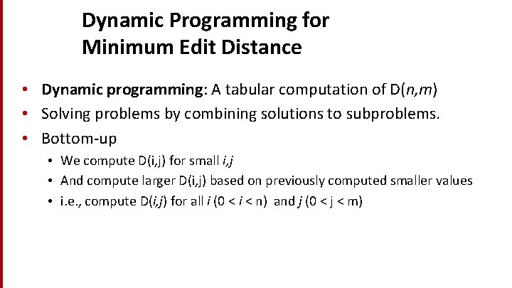 Dynamic Programming for Minimum Edit Distance • Dynamic programming: A tabular computation of D(n,