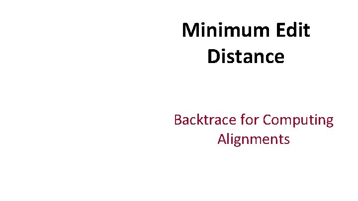 Minimum Edit Distance Backtrace for Computing Alignments 