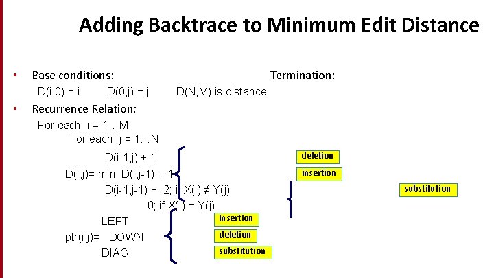 Adding Backtrace to Minimum Edit Distance • Base conditions: D(i, 0) = i •