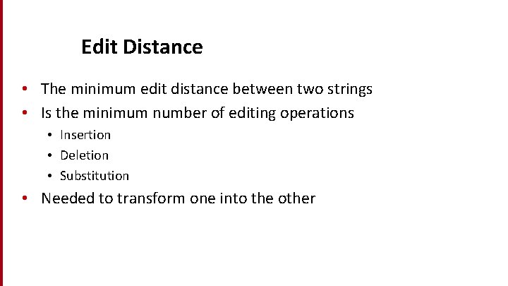 Edit Distance • The minimum edit distance between two strings • Is the minimum