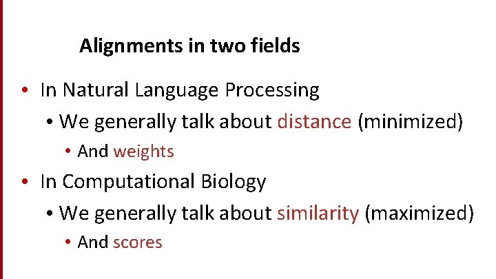 Alignments in two fields • In Natural Language Processing • We generally talk about