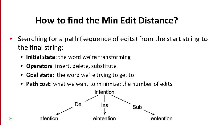 How to find the Min Edit Distance? • Searching for a path (sequence of