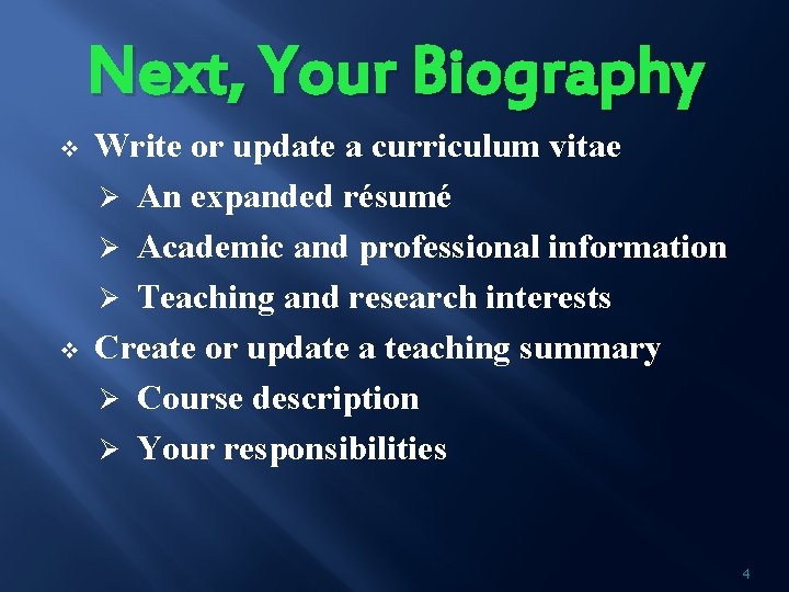 Next, Your Biography v v Write or update a curriculum vitae Ø An expanded