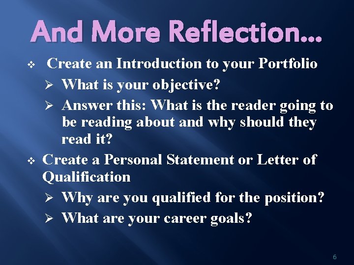 And More Reflection… v v Create an Introduction to your Portfolio Ø What is