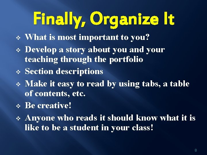 Finally, Organize It v v v What is most important to you? Develop a