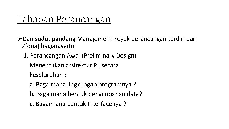 Tahapan Perancangan ØDari sudut pandang Manajemen Proyek perancangan terdiri dari 2(dua) bagian. yaitu: 1.